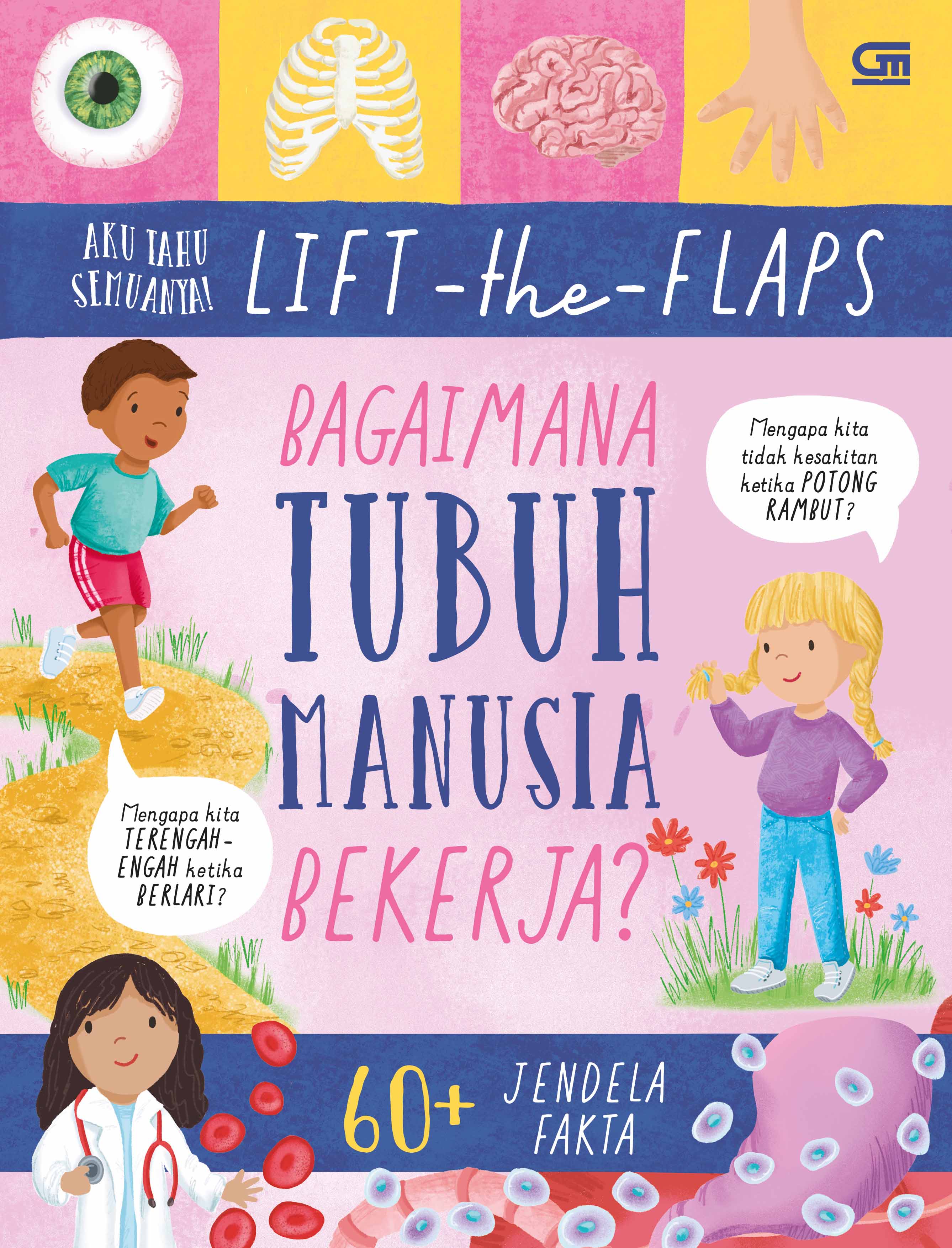 Aku Tahu Semuanya: Lift-the-Flaps: Bagaimana Tubuh Manusia Bekerja?