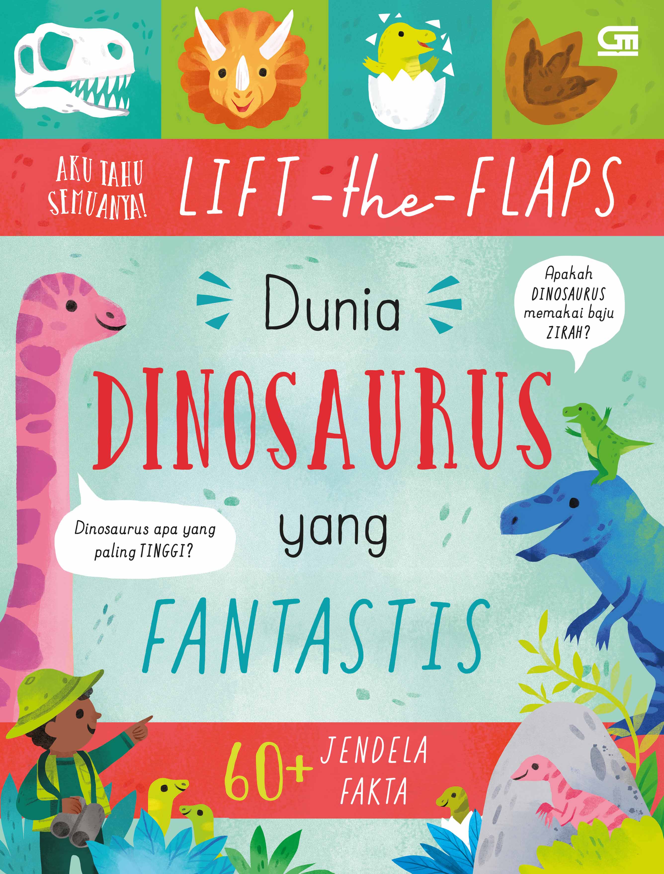 Aku Tahu Semuanya: Lift-the-Flaps: Dunia Dinosaurus yang Fantastis