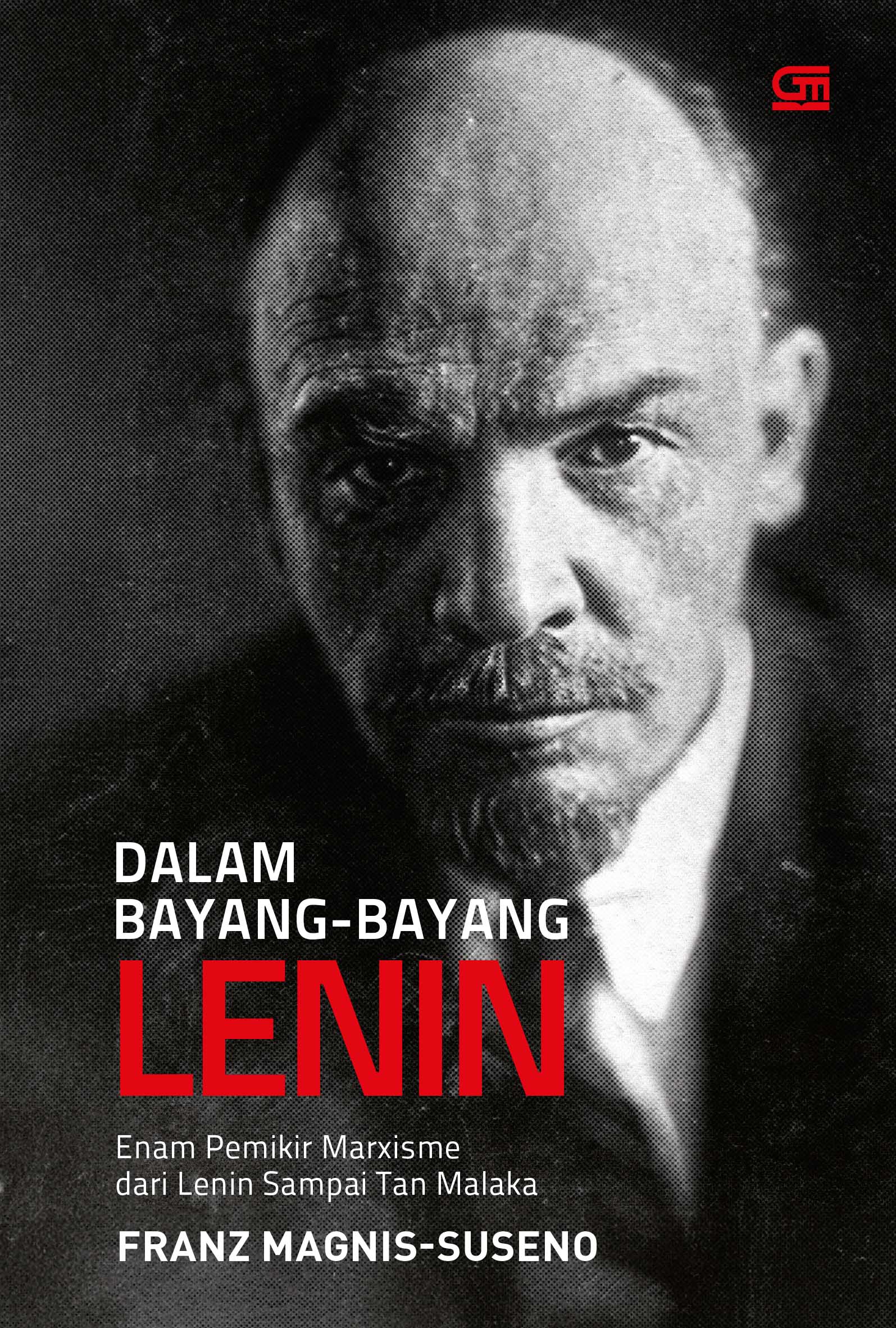 Dalam Bayang-Bayang Lenin: Enam Pemikir Marxisme dari Lenin Sampai Tan Malaka (2025)