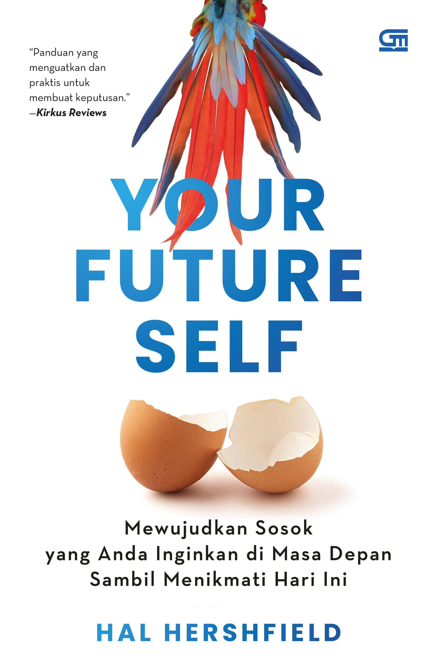 Your Future Self: Mewujudkan Sosok yang Anda Inginkan di Masa Depan Sambil Menikmati Hari Ini