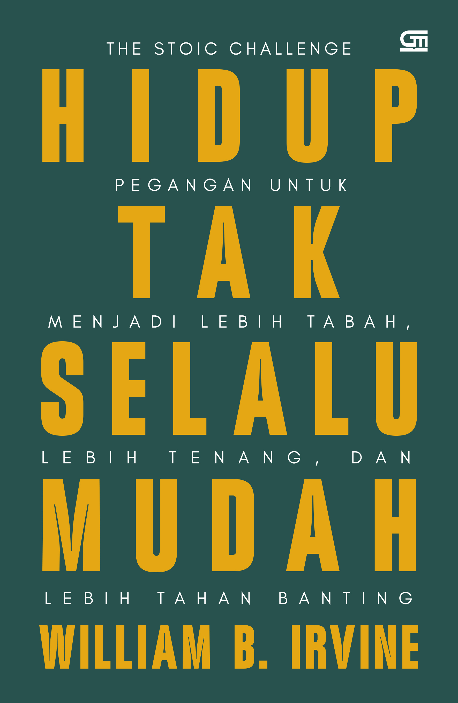 Hidup Tak Selalu Mudah: Pegangan untuk Menjadi Lebih Tabah, Lebih Tenang, dan Lebih Tahan Banting