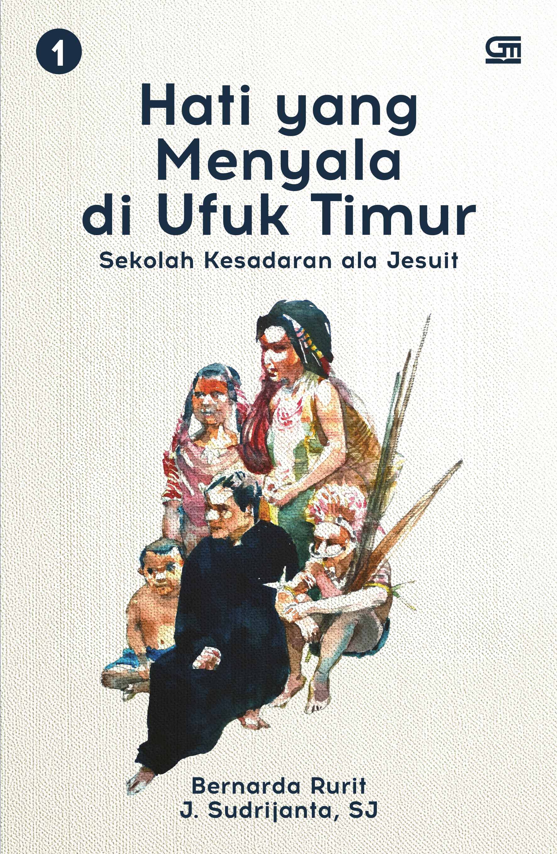 Hati yang Menyala di Ufuk Timur: Sekolah Kesadaran ala Jesuit (Buku 1)