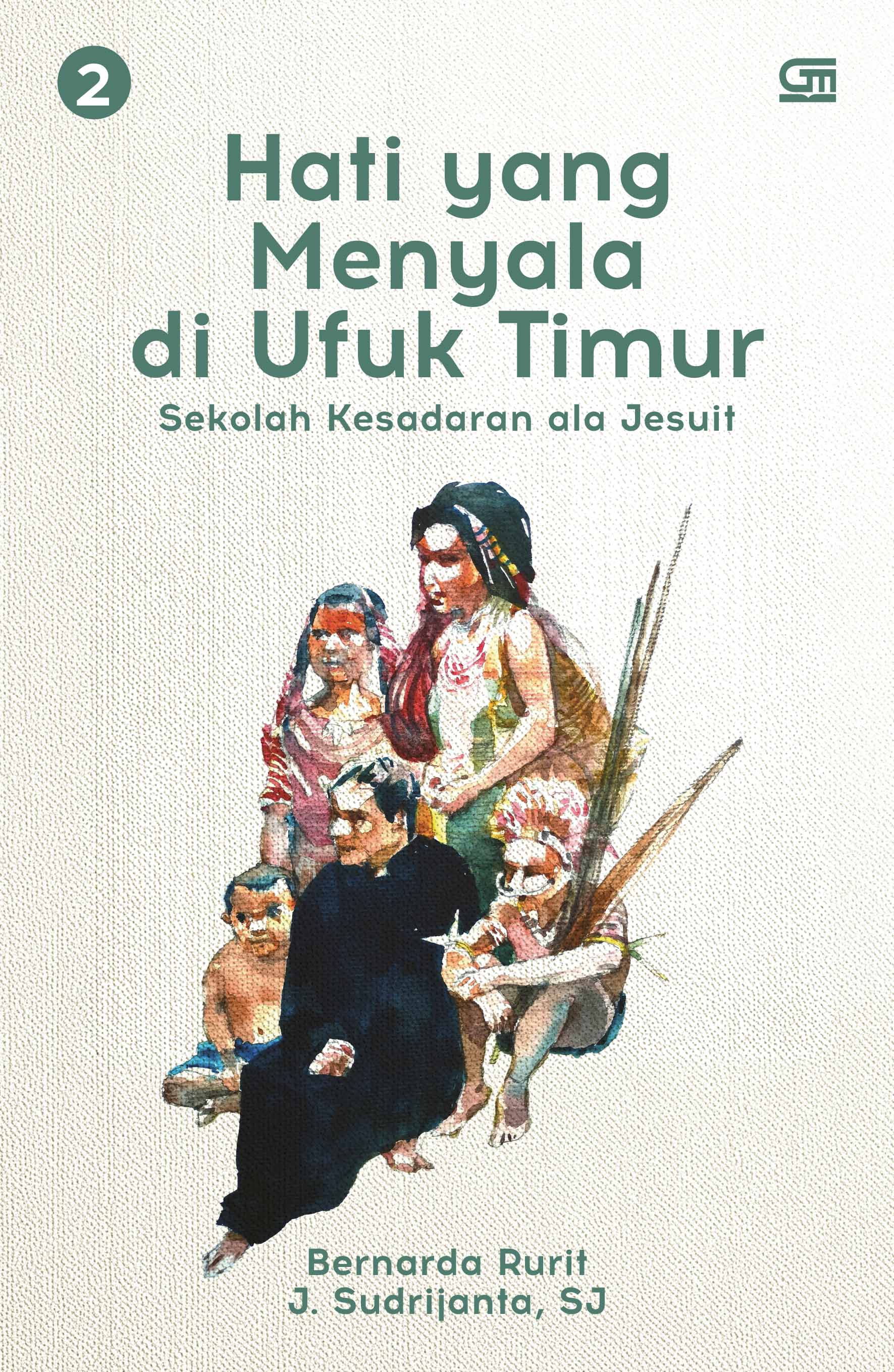 Hati yang Menyala di Ufuk Timur: Sekolah Kesadaran ala Jesuit (Buku 2)
