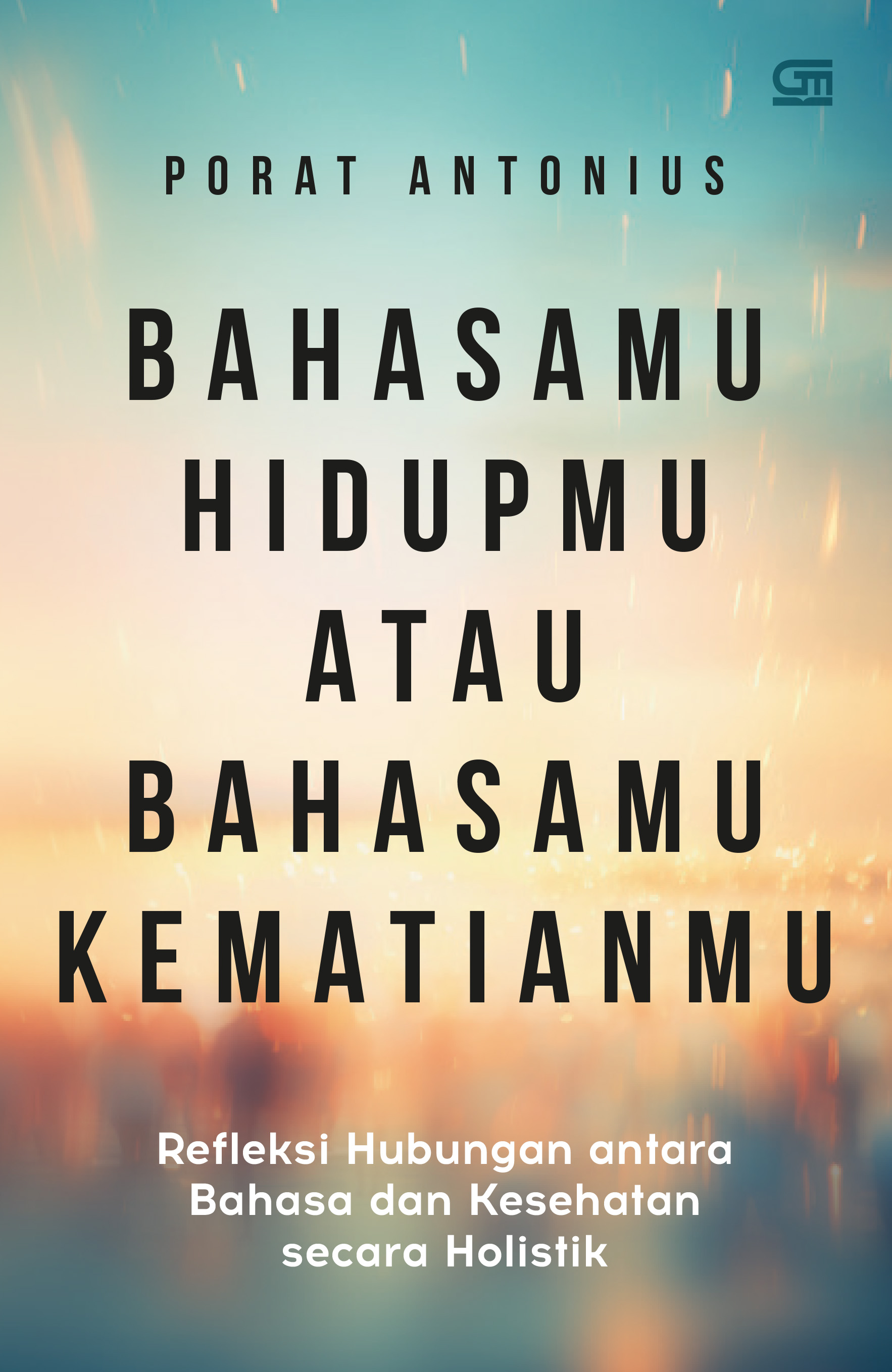 Bahasamu Hidupmu atau Bahasamu Kematianmu: Refleksi Hubungan antara Bahasa dan Kesehatan secara Holistik