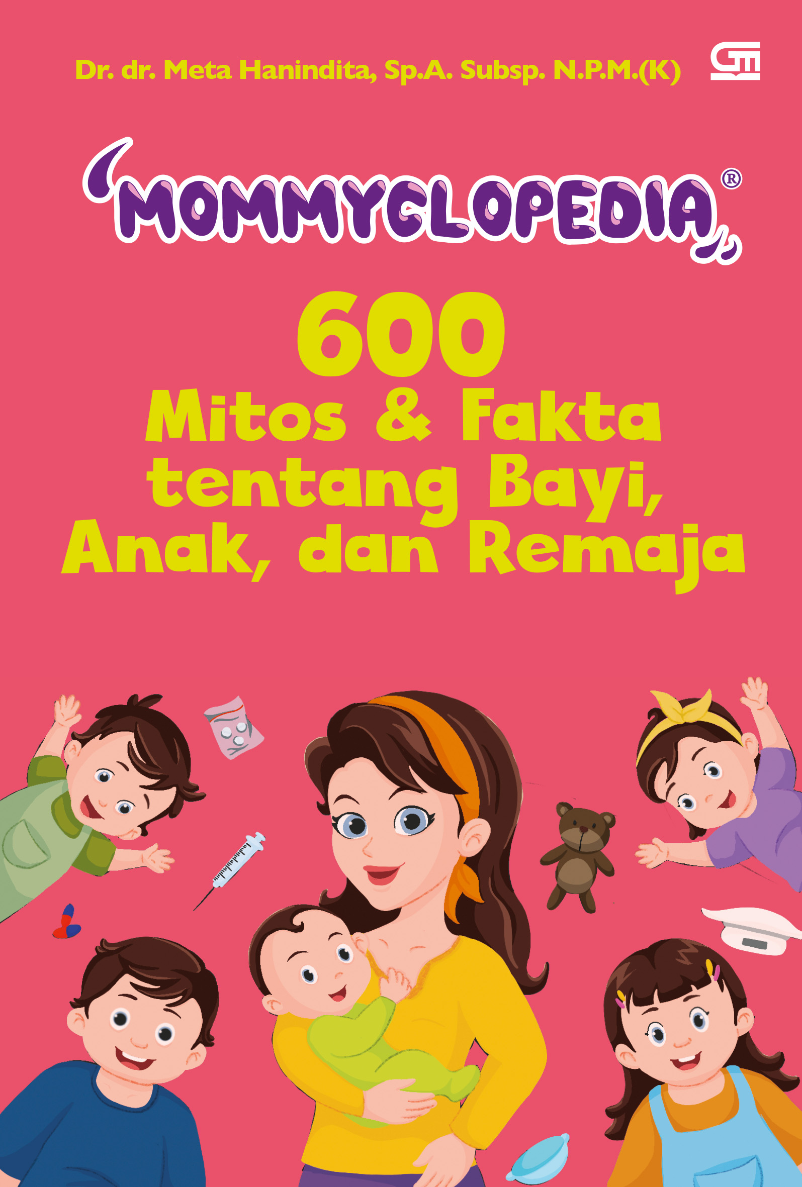 Mommyclopedia: 600 Mitos & Fakta tentang Bayi, Anak, dan Remaja