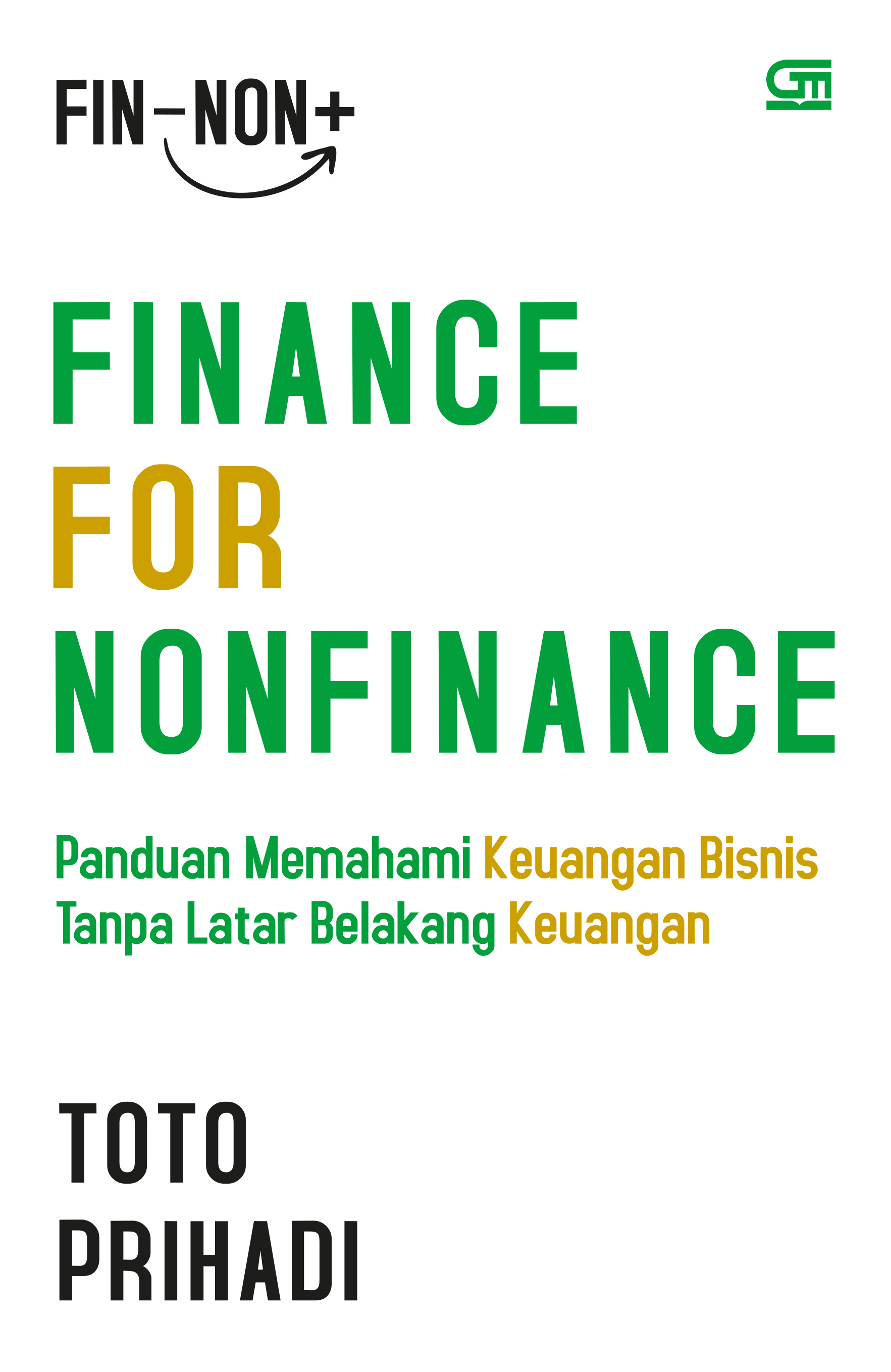 Finance for Nonfinance: Panduan Memahami Keuangan Bisnis Tanpa Latar Belakang Keuangan