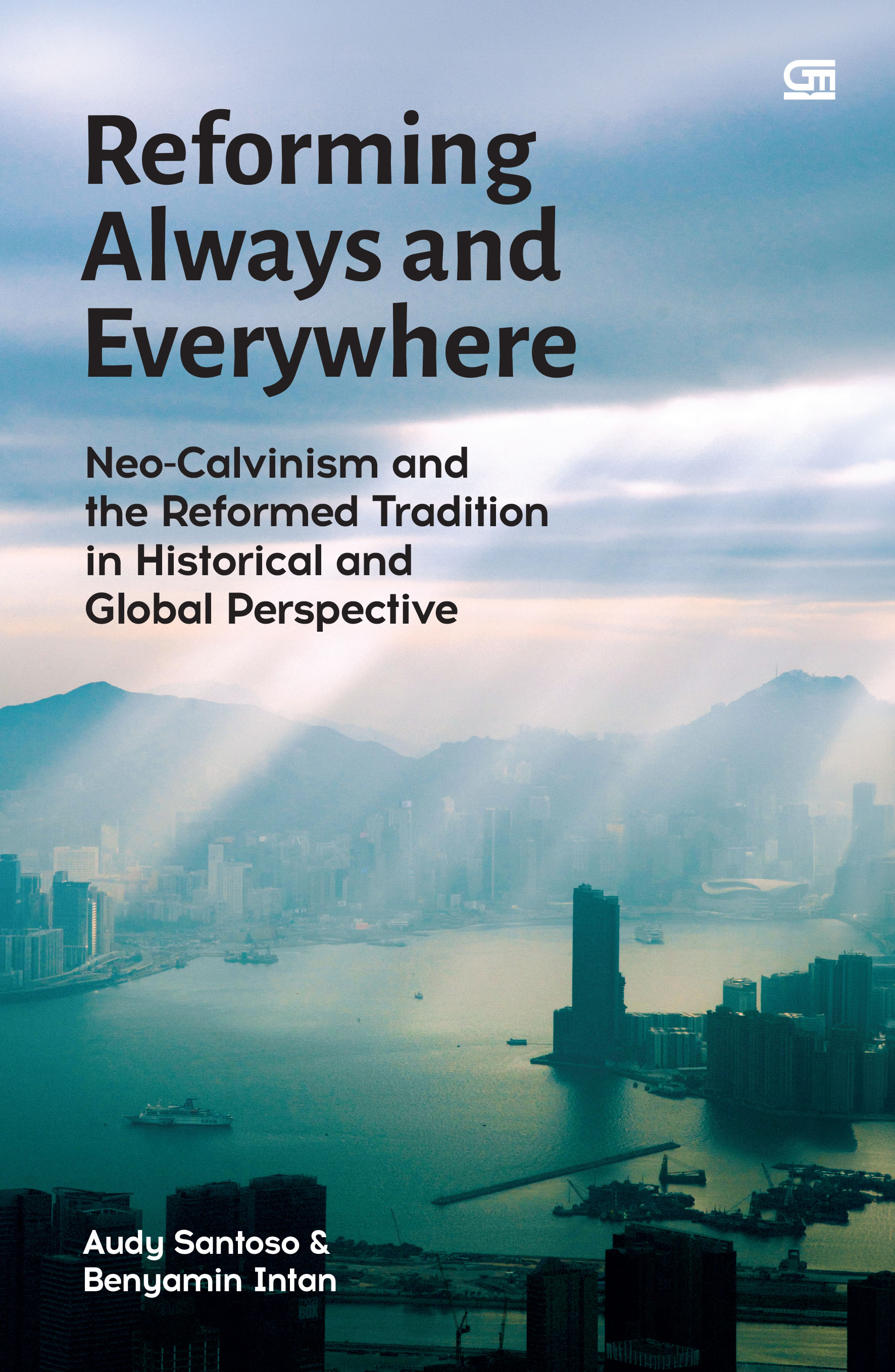 Reforming Always and Everywhere: Neo-Calvinism and the Reformed Tradition in Historical and Global Perspective