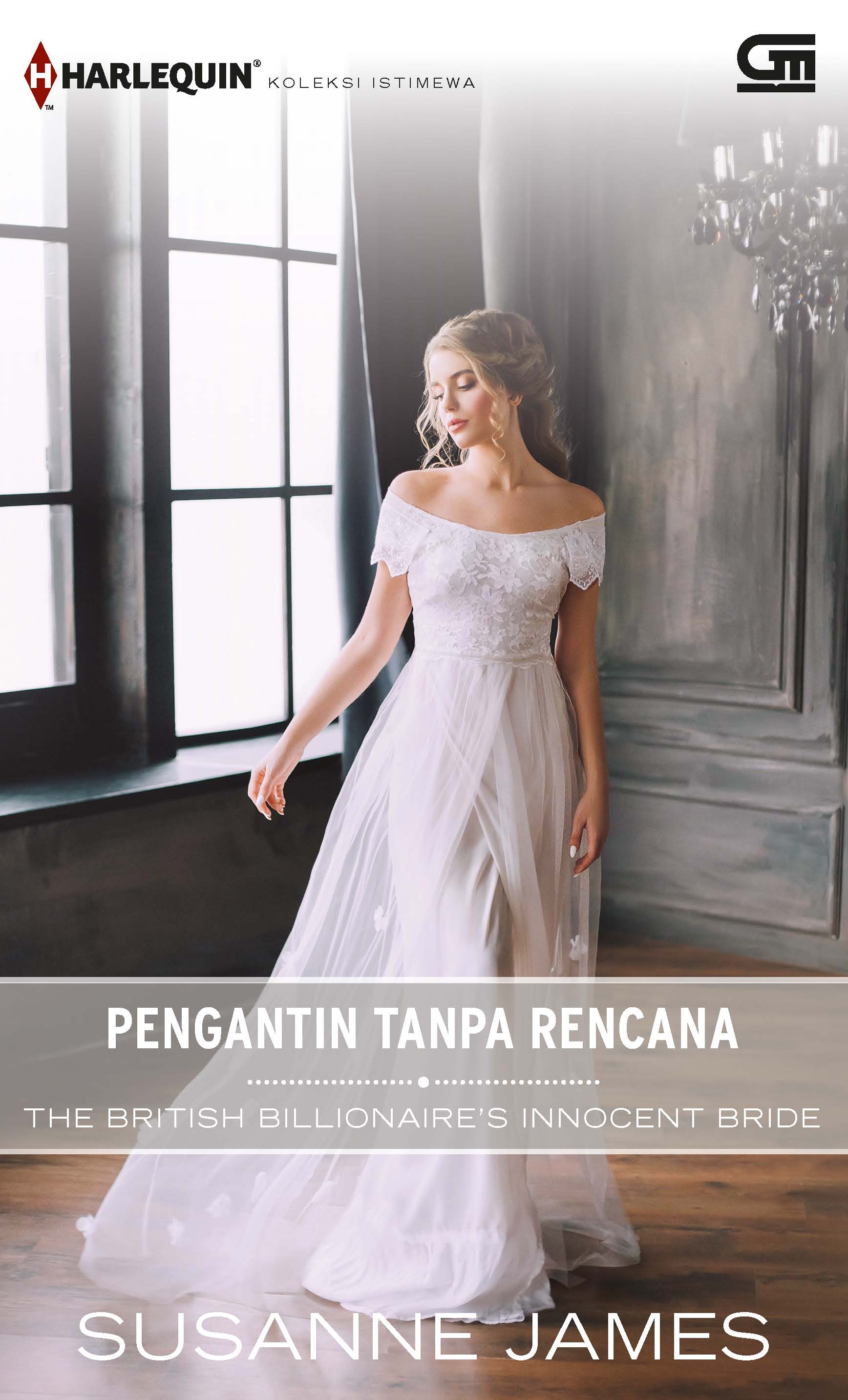 Harlequin Koleksi Istimewa: Pengantin Tanpa Rencana (The British Billionaire's Innocent Bride)