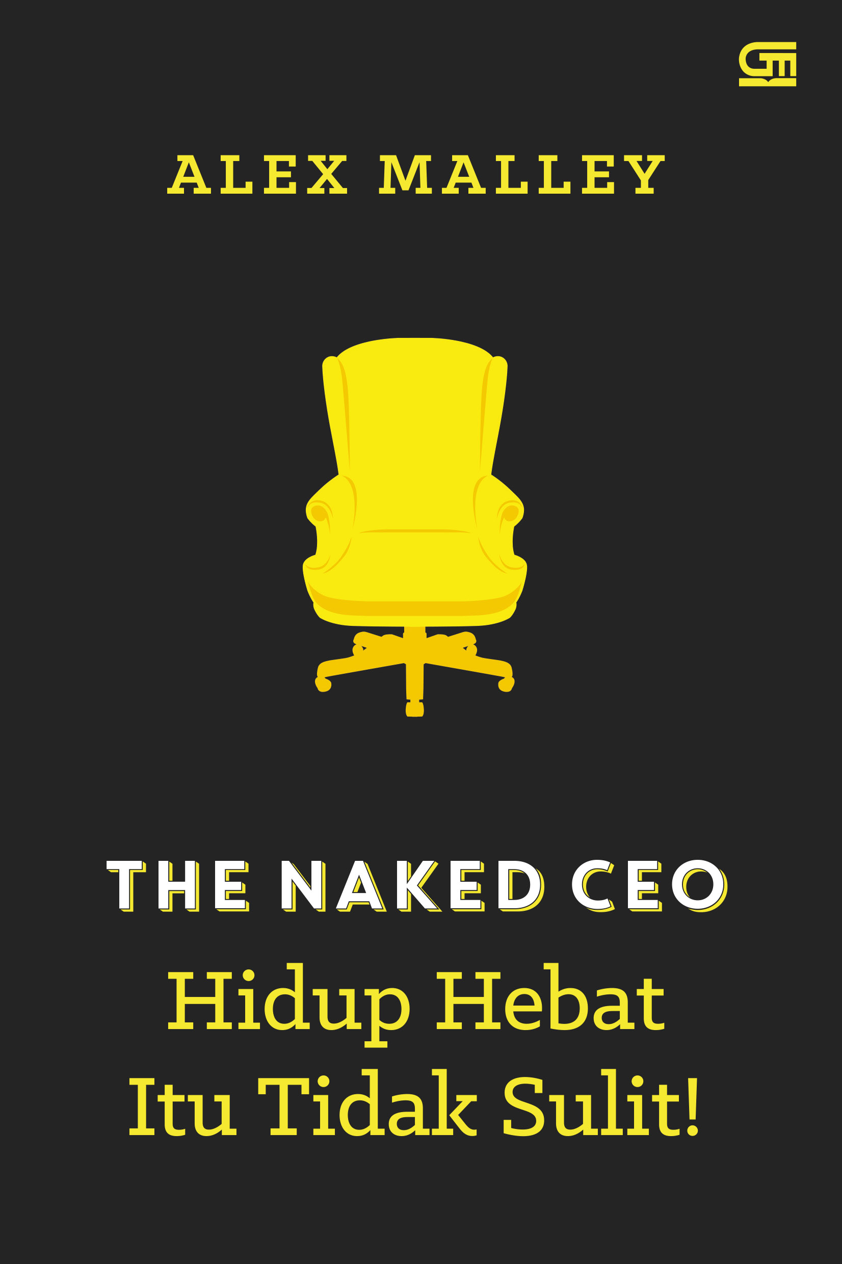 The Naked CEO: Hidup Hebat Itu Tidak Sulit!