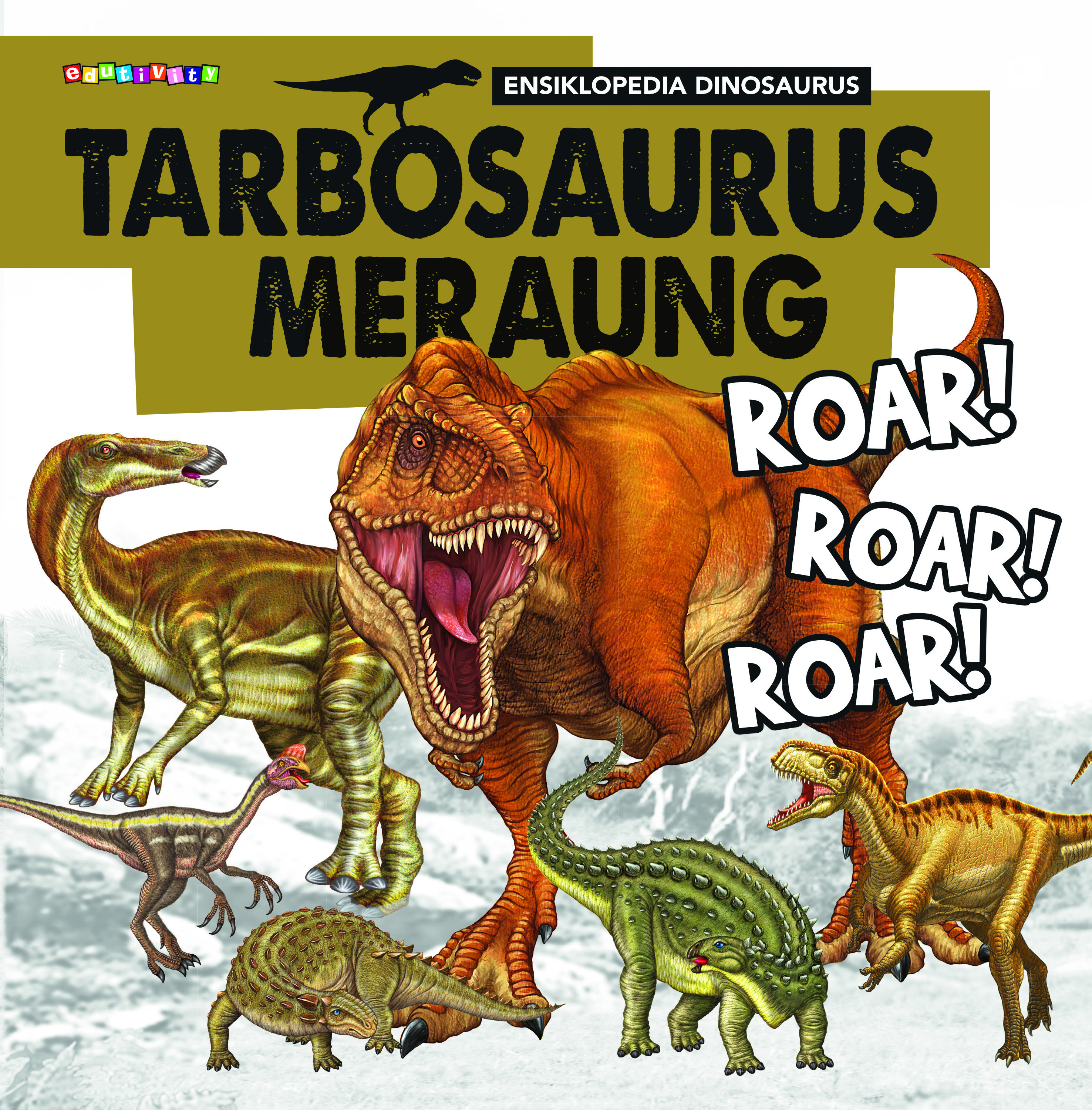Ensiklopedia Dinosaurus: Tarbosaurus Meraung: Roar! Roar! Roar!