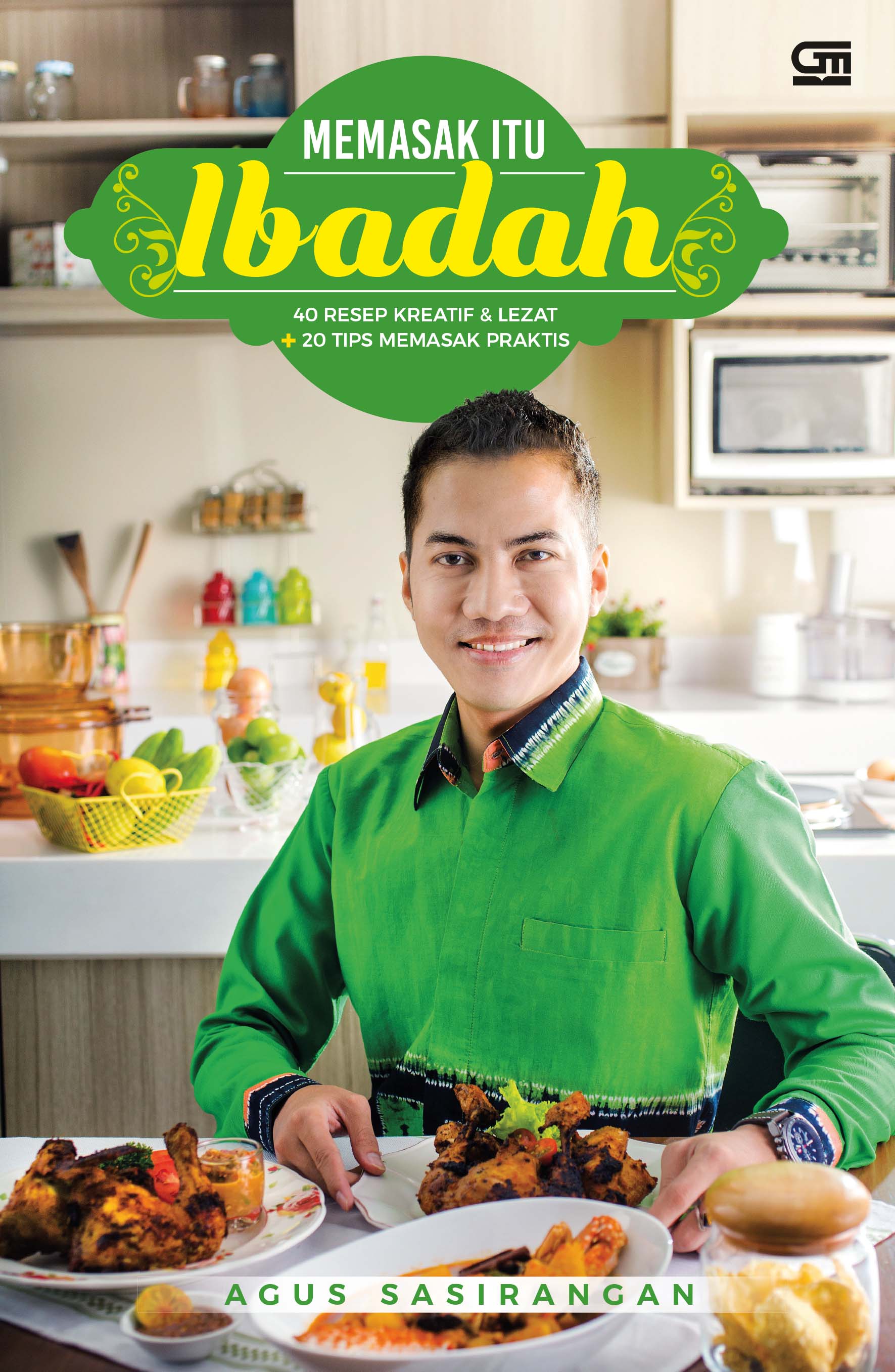 Memasak Itu Ibadah: 40 Resep Kreatif & Lezat + 20 Tips Memasak Praktis