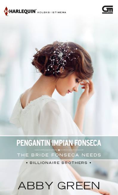 Pengantin Impian Fonseca---The Bride Fonseca Needs