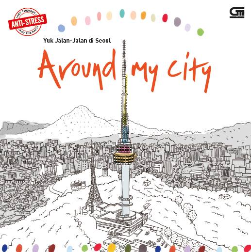 Art Therapy - Anti-Stress: Yuk Jalan-Jalan di Seoul---Around My City
