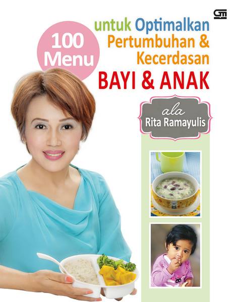 100 Menu untuk Optimalkan Pertumbuhan & Kecerdasan Bayi & Anak ala Rita Ramayulis