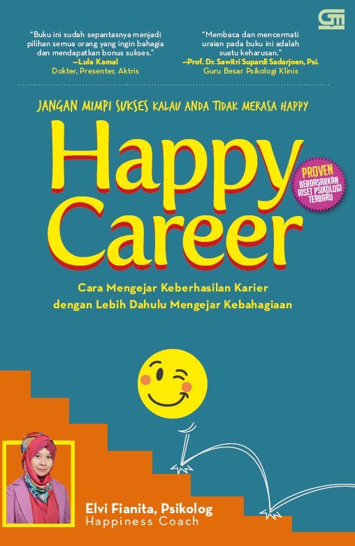 Happy Career: Cara Mengejar Keberhasilan Karier dengan Lebih Dahulu Mengejar Kebahagiaan