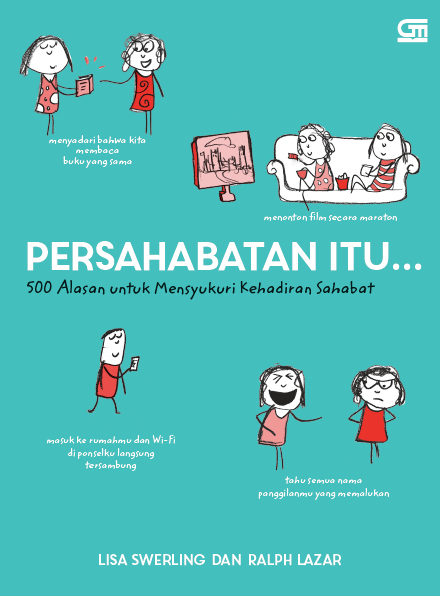 Persahabatan itu... 500 Alasan untuk Mensyukuri Kehadiran Sahabat