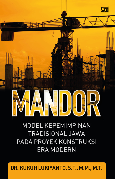 Mandor, Model Kepemimpinan Tradisional Jawa pada Proyek Konstruksi Era Modern