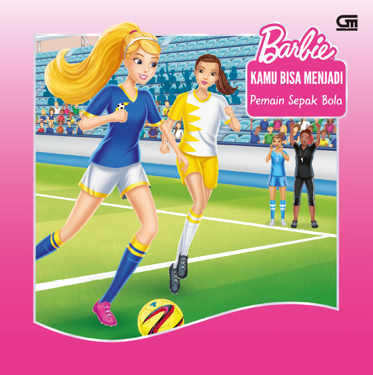 Barbie: Kamu Bisa Menjadi Pemain Sepak Bola (You Can Be a Soccer Player)