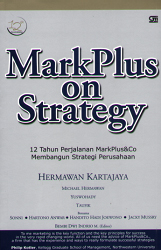 MarkPlus on Strategy: 12 Tahun Perjalanan Markplus and Co. Membangun Strategi Perusahaan