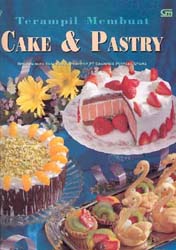 Seri Terampil Membuat : Cake Dan Pastry