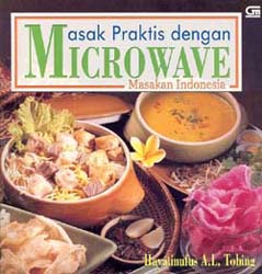 Masak Praktis dengan Microwave: Masakan Indonesia
