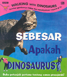 Walking with Dinosaurus : Sebesar Apakah Dinosaurus? - How Big is a Dinosaurs?