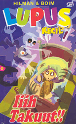 Lupus Kecil : Ihhh, Takuuuut!