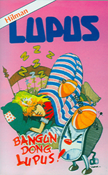 Bangun Dong, Lupus!