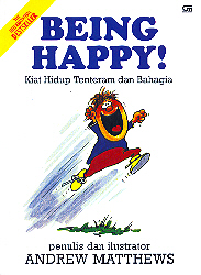Being Happy! Kiat Hidup Tentram dan Bahagia