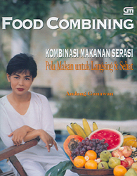 Food Combining: Kombinasi Makanan Serasi, Pola Makan untuk Langsing dan Sehat