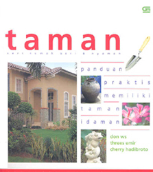 Taman: Panduan Praktis Memiliki taman Idaman