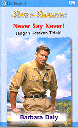 Harlequin Love and Laughter : Jangan Katakan Tidak! - Never Say Never!