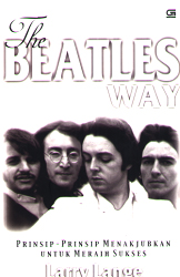 The Beatles Way: Prinsip-Prinsip Menakjubkan untuk Meraih Sukses