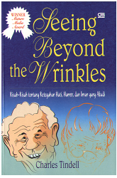 Seeing Beyond the Wrinkles: Kisah-Kisah tentang Keteguhan Hati, Humor dan Iman yang Abadi