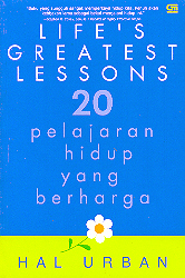 Life`s Greatest Lesson`s: 20 Pelajaran Hidup yang Berharga
