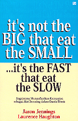 It`s not the BIG that eat the SMALL It`s The FAST that eat the SLOW
