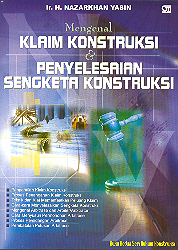 Mengenal Klaim Konstruksi dan Penyelesaian Sengketa Konstruksi