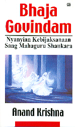 Bhaja Govindam: Nyanyian Kebijaksanaan Sang Mahaguru Shankara