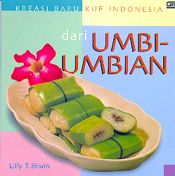 Kreasi Baru Kue Indonesia dari Umbi-umbian