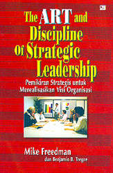 The Art and Discipline of Strategic Leadership