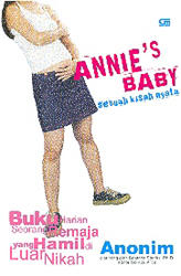 Annie`s Baby : Buku Harian Seorang Remaja yang Hamil di Luar Nikah