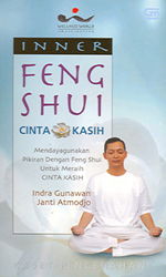 Inner Feng Shui Cinta Kasih - Mendayagunakan Pikiran Dengan Feng Shui Untuk Meraih Cinta Kasih