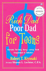 Rich Dad Poor Dad For Teens - Rahasia Tentang Uang yang Tidak Kaupelajari di Sekolah