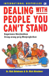 Dealing with People You Can`t Stand: Bagaimana Menjinakkan Orang - Orang yang Menjengkelkan