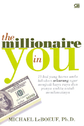 The Millionaire in You: Agar Menjadi Kaya Raya dan Punya Waktu untuk Menikmatinya