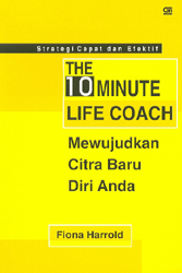 The 10 Minute Life Coach: Mewujudkan Citra Diri Anda