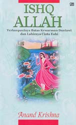 Ishq Allah - Terlampauinya Batas Kewarasan Duniawi dan Lahirnya Cinta Ilahi