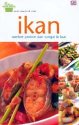 Ikan - Sumber Protein dari Sungai dan Laut
