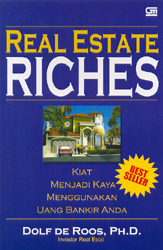 Real Estate Riches - Kiat Menjadi Kaya Menggunakan Uang Bankir Anda