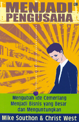 Menjadi Pengusaha - Mengubah Ide Cemerlang Menjadi Bisnis yang Besar dan Menguntungkan